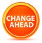 Change Ahead Natural Orange Round Button