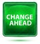 Change Ahead Neon Light Green Square Button