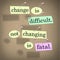 Change Difficult Not Changing Fatal