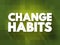 Change Habits text quote, concept background