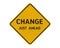 Change just ahead - yellow road sign