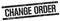 CHANGE ORDER text on black grungy rectangle stamp
