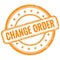 CHANGE ORDER text on orange grungy round rubber stamp