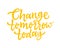 Change Tomorrow Today - vector brush lettering