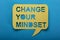 Change Your Mindset Text On Speech Bubble