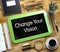 Change Your Vision Concept on Small Chalkboard. 3d.