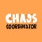 Chaos coordinator. hand drawing lettering, decoration elements on a neutral background. Colorful flat style illustration.