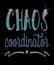 Chaos coordinator words lifestyle graphic