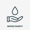Charity, Care, Save, Volunteering and Donate Concept. Hand with Water Drop Linear Icon. Save Water and Help for Poor and