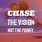Chase the vision, not the money