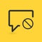 Chat bubble icon with not allowed sign. Chat icon and block, forbidden, prohibit symbol. Vector illustration.