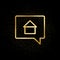 Chat, home, house gold icon. Vector illustration of golden particle background. Real estate concept vector illustration