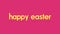 Cheerful easter message Happy Easter in yellow letters on a pink background
