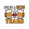 Cheers and Beers to 40 years- funny birthday text, with beer mug