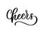 Cheers. Hand drawn elegant phrase for your design. Custom lettering.