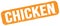 CHICKEN text on orange grungy stamp sign