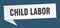 child labor banner. child labor speech bubble.