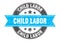 child labor round stamp with ribbon. label sign