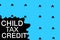 Child tax credit or CTC concept. Child tax credit background for poser design.