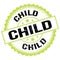 CHILD text on green-black round stamp sign