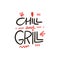 Chill and grill lettering phrase. Hand written calligraphy. Colorful vector illustration. Isolated on white background.