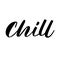 Chill. Ink hand lettering. Modern brush calligraphy. Handwritten phrase. Inspiration graphic design typography element