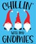 Chillin with my gnomies vector file for christmas holiday letter quote vector illustration