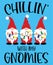 Chillin with my gnomies vector file for christmas holiday letter quote vector illustration
