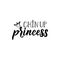 Chin Up Princess. lettering. calligraphy vector illustration. feminist quote