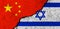 China and Israel. Flags background. Concept of politics, economy, culture and conflicts, war. Friendships and