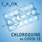 Chloroquine is a medication used to prevent and to treat malaria.Its also being tested as a drug to fight the corona virus pandemi