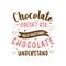 Chocolate doesn`t ask silly questions, chocolate understand - valentines day gift design