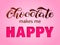 Chocolate makes me happy lettering. Quote for banner or postcard. Vector illustration