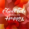 Chocolate makes me happy lettering. Quote for banner or postcard. Vector illustration