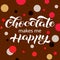 Chocolate makes me happy lettering. Quote for banner or postcard. Vector illustration