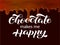 Chocolate makes me happy lettering. Quote for banner or postcard. Vector illustration