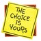 The choice is yours inspirational reminder