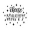 Choose happy. Handwritten inspirational quote about happiness.