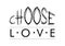 Choose Love lettering