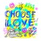 Choose love peace sign girls trendy neon colors, kiss, hearts, lips, slogan lettering. Color pencil, marker, ink