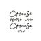 Choose people you calligraphy quote lettering