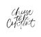 Choose to be content ink pen vector calligraphy. Motivating slogan handwritten lettering.