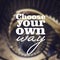 Choose your own way - poster with quote on the blurred background. Typographic background