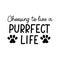 Choosing to live a purrfect life funny lettering with a paw icon. Vector illustration