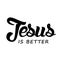 Christian Calligraphy - Jesus is better