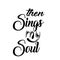 Christian Quote Design - Then sings my soul