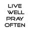 Christian Quote, Live well pray often