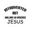 Christian Quote for print - Introverted but willing to discuss Jesus