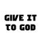 Christian Saying - Give it to God