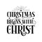 Christmas Begins With Christ- greeting for Christmas.